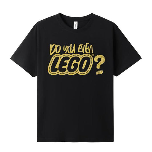 Do You Even LEGO T Shirt